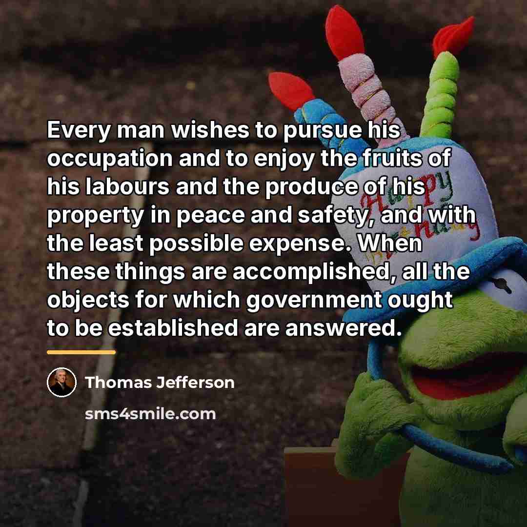“Every man wishes to pursue his occupation and to enjoy…” quote by Thomas Jefferson