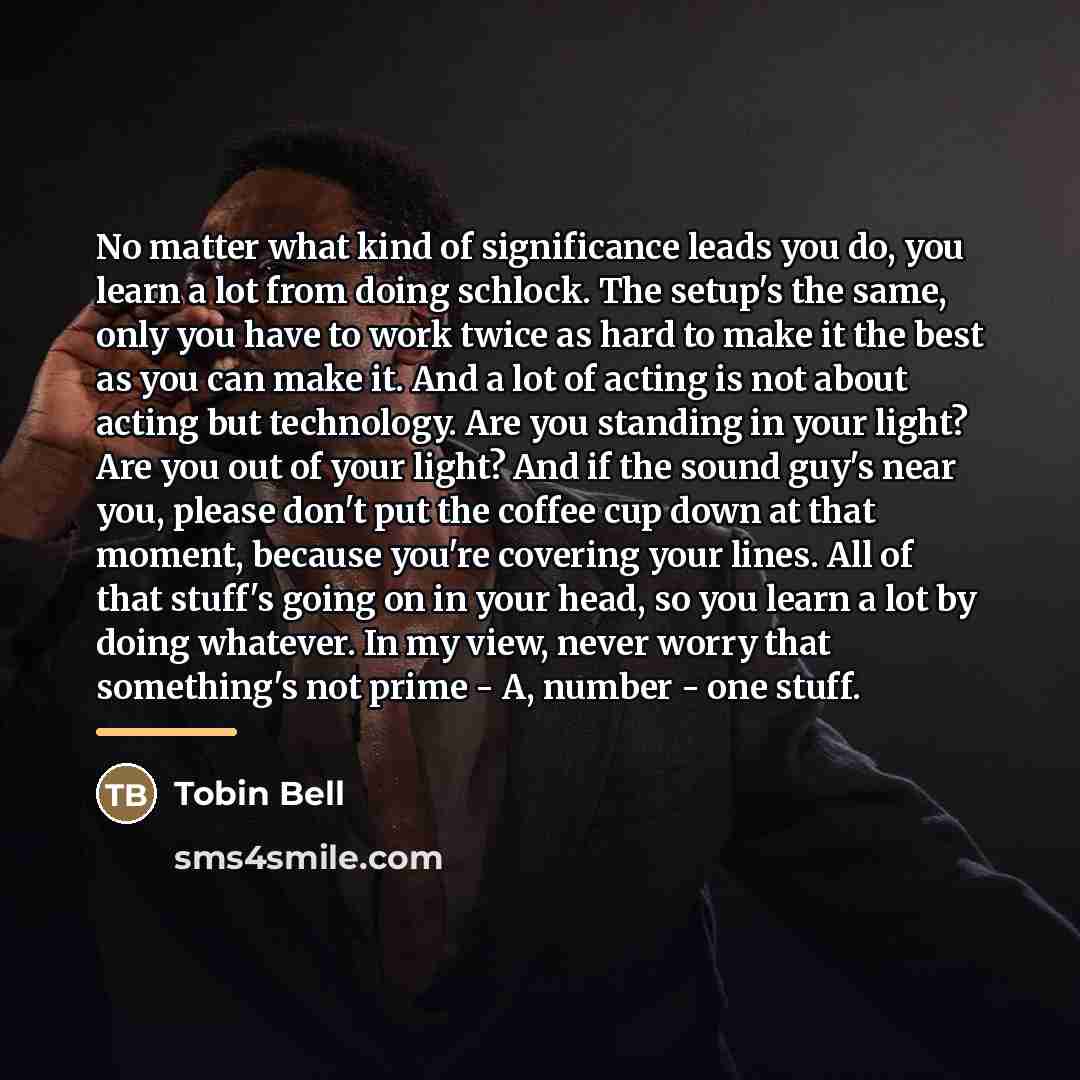 “No matter what kind of significance leads you do, you…” quote by Tobin Bell