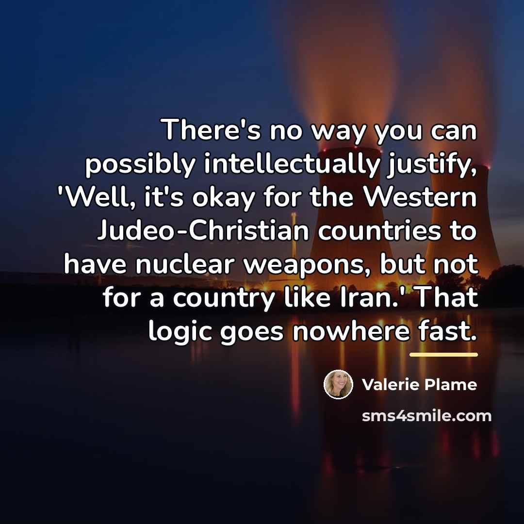 “There's no way you can possibly intellectually justify, 'Well, it's…” quote by Valerie Plame
