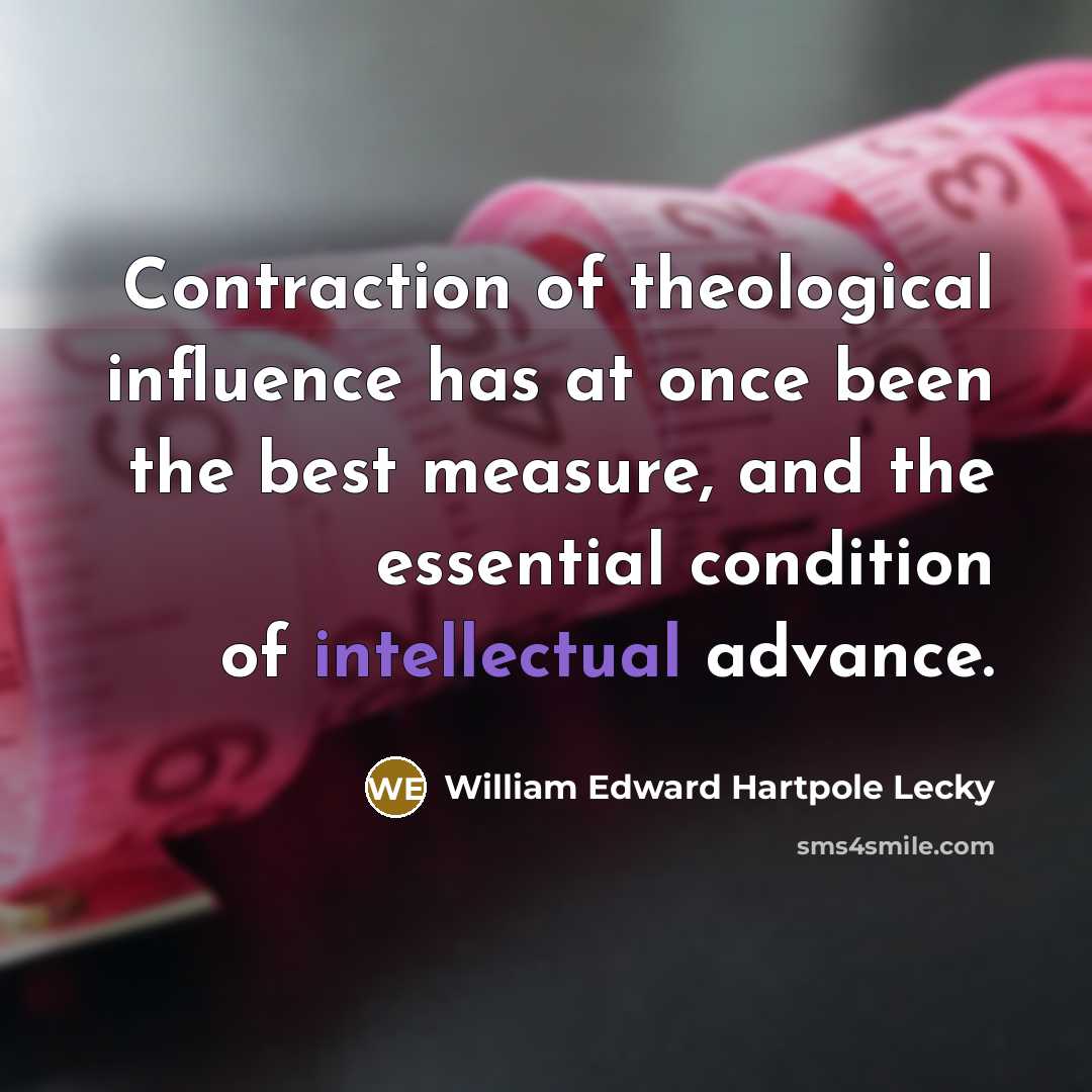 “Contraction of theological influence has at once been the best…” quote by William Edward Hartpole Lecky