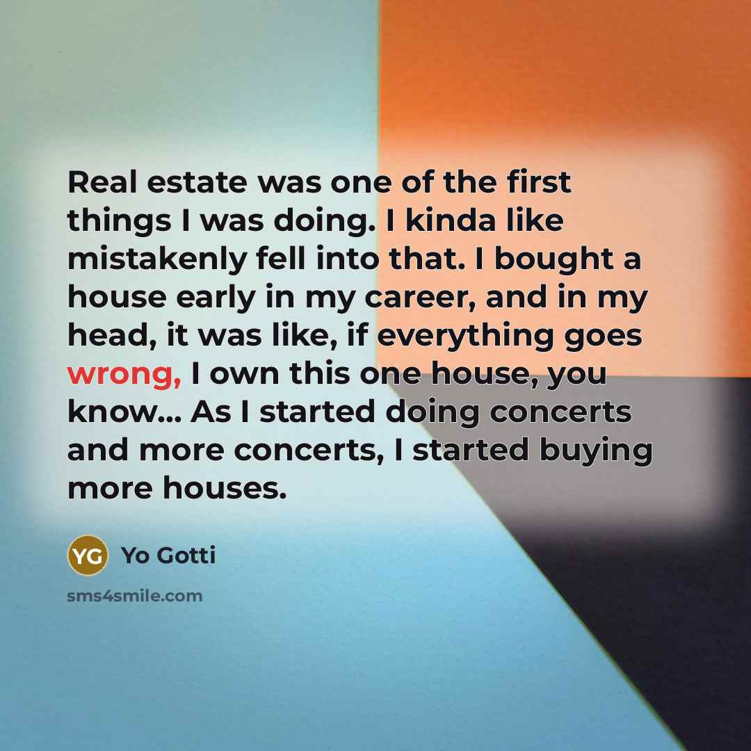 “Real estate was one of the first things I was…” quote by Yo Gotti