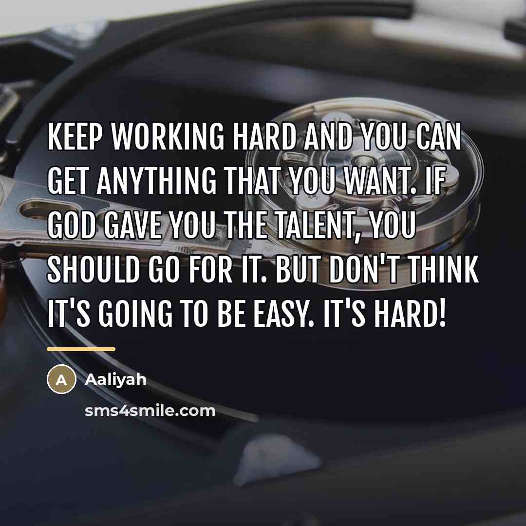 “Keep working hard and you can get anything that you…” quote by Aaliyah