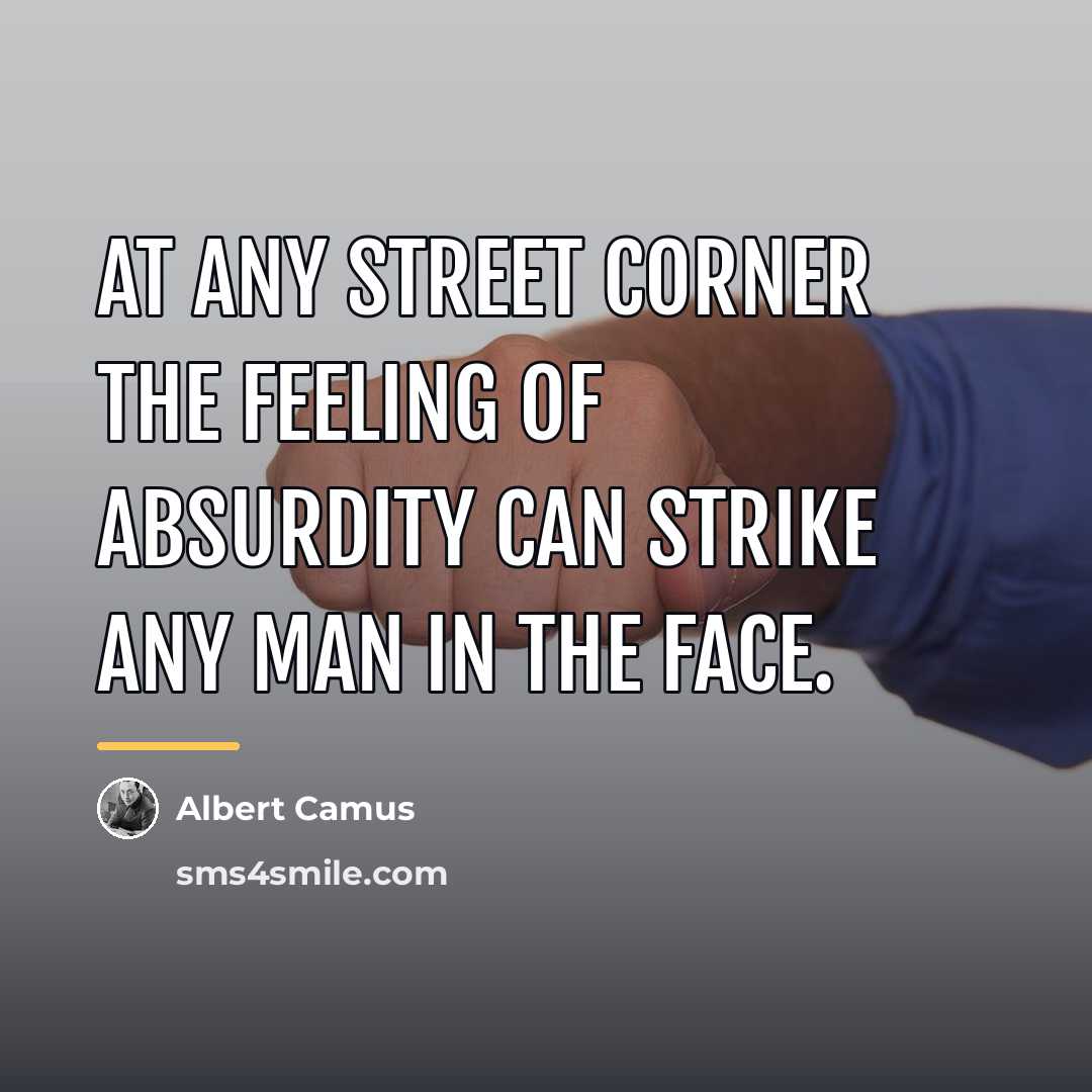 “At any street corner the feeling of absurdity can strike…” quote by Albert Camus