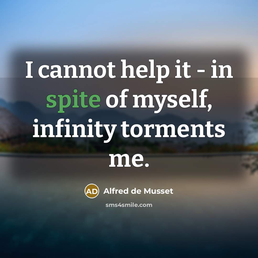 “I cannot help it - in spite of myself, infinity…” quote by Alfred de Musset