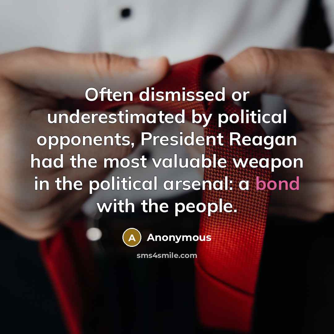 “Often dismissed or underestimated by political opponents, President Reagan had…” quote by Anonymous