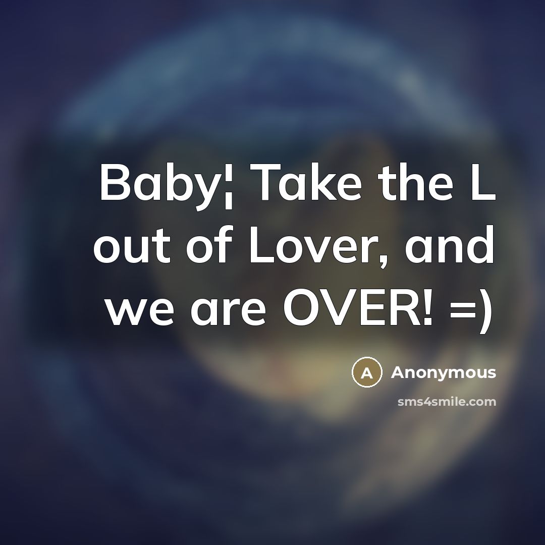 “Baby¦ Take the L out of Lover, and we are…” quote by Anonymous