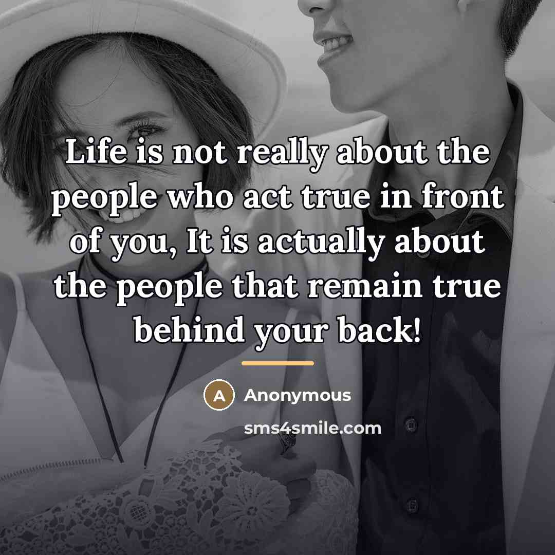 “Life is not really about the people who act true…” quote by Anonymous
