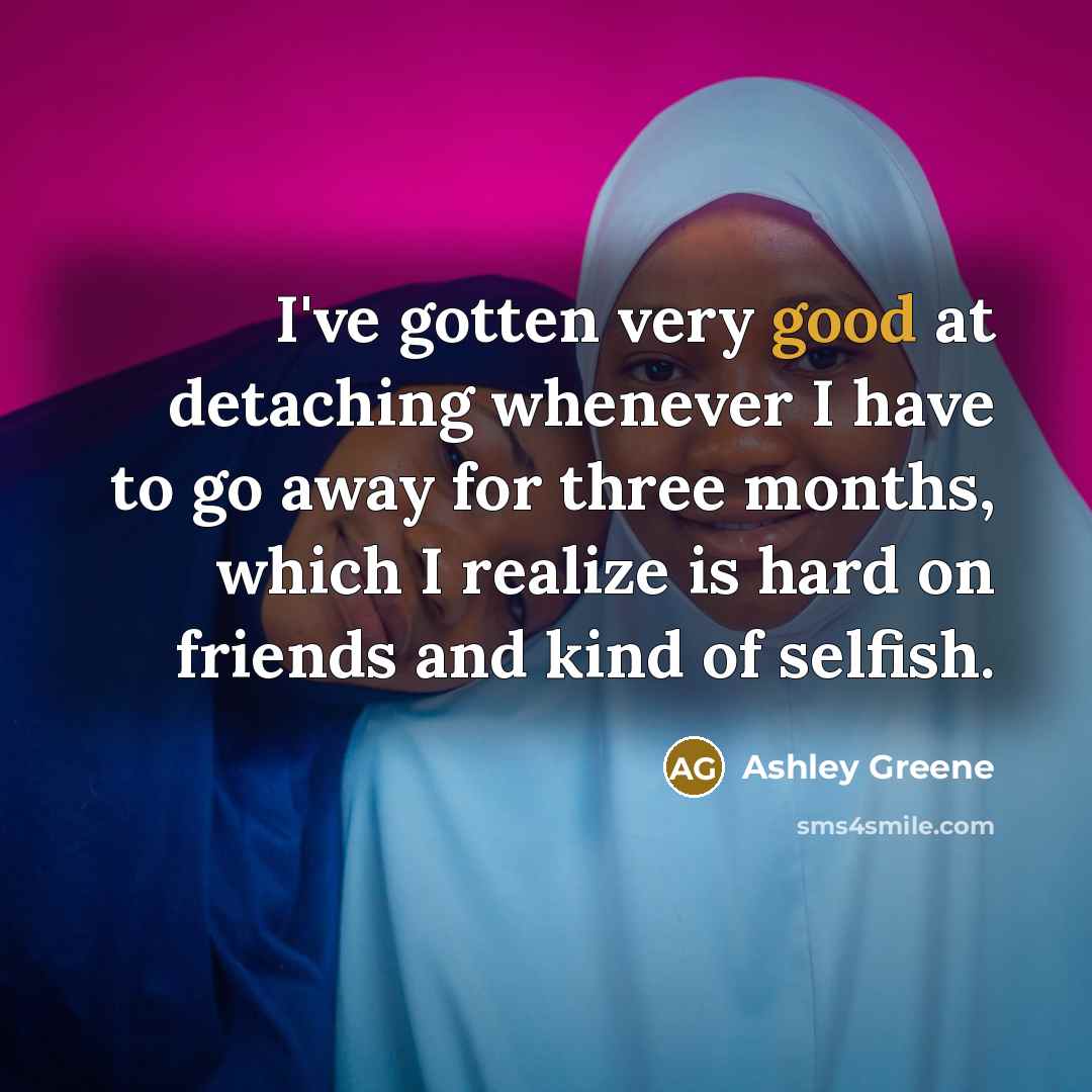 “I've gotten very good at detaching whenever I have to…” quote by Ashley Greene