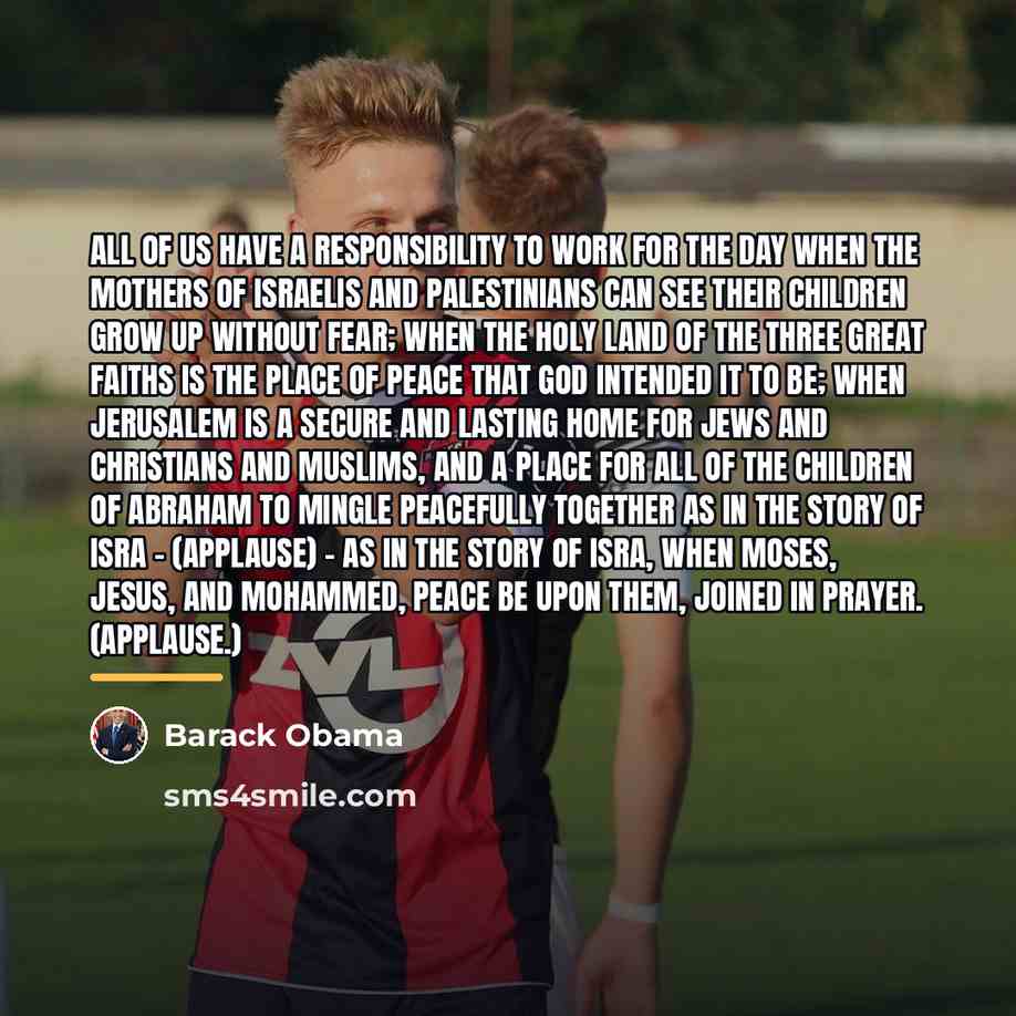 “All of us have a responsibility to work for the…” quote by Barack Obama