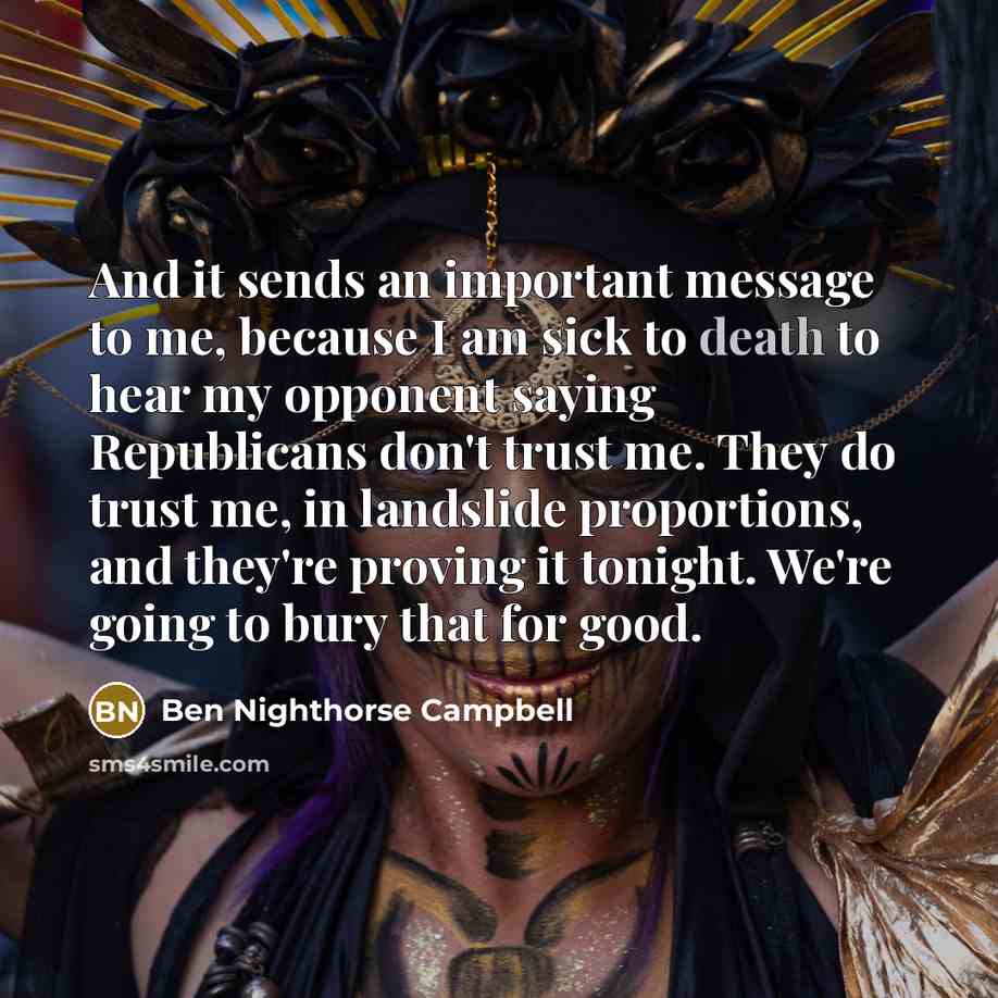 “And it sends an important message to me, because I…” quote by Ben Nighthorse Campbell
