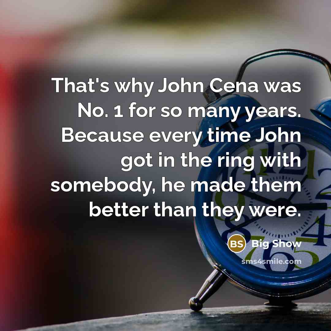 “That's why John Cena was No. 1 for so many…” quote by Big Show
