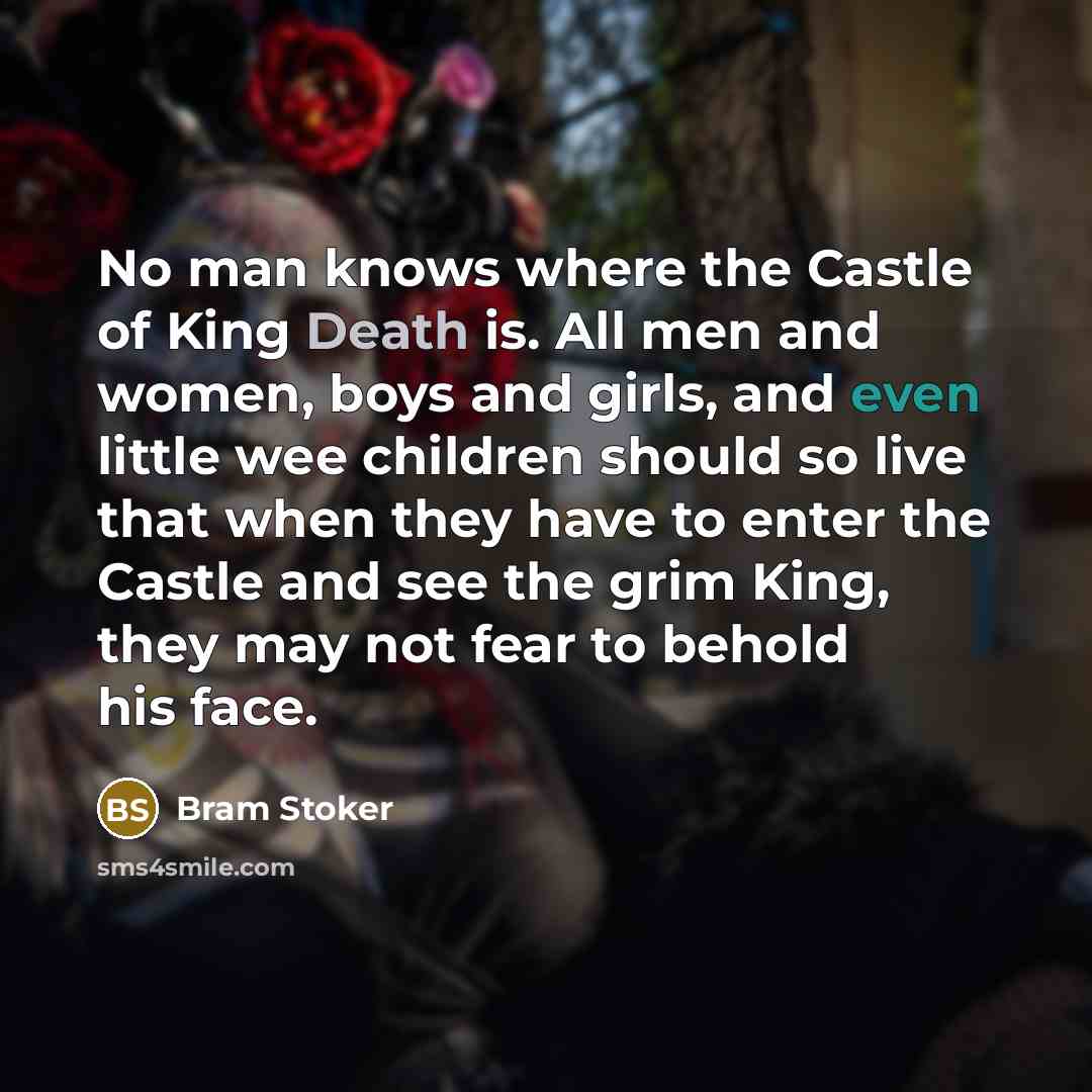 “No man knows where the Castle of King Death is.…” quote by Bram Stoker