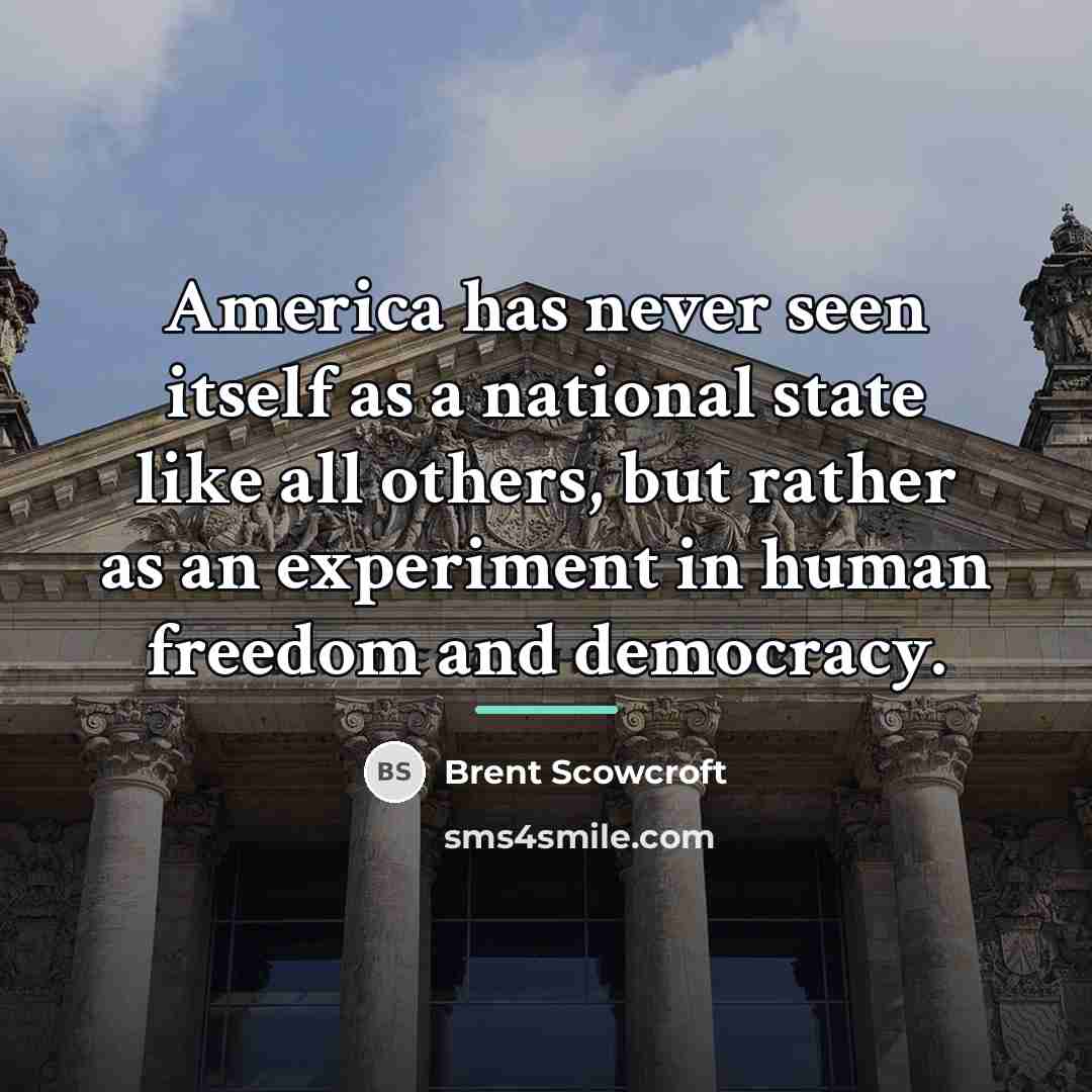 “America has never seen itself as a national state like…” quote by Brent Scowcroft