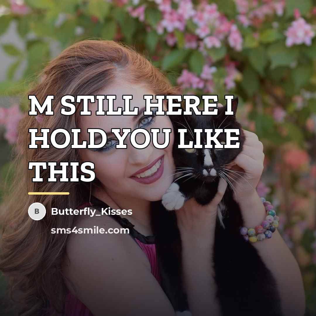 “M STILL HERE I HOLD YOU LIKE THIS…” quote by Butterfly_Kisses