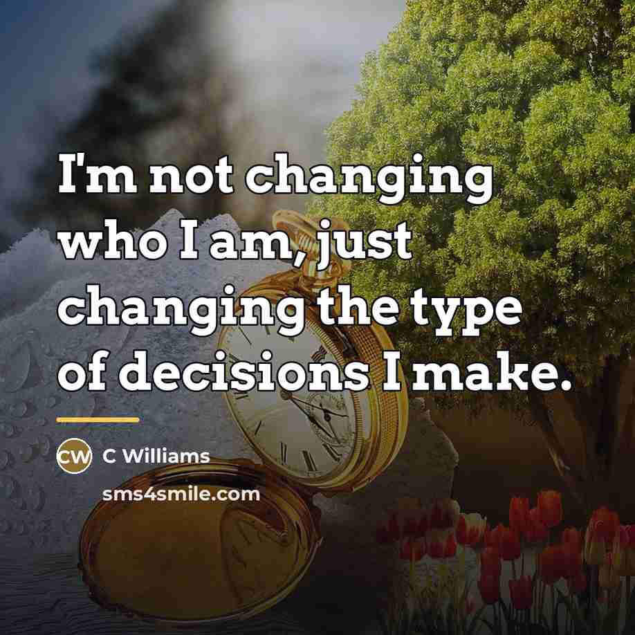 “I'm not changing who I am, just changing the type…” quote by C Williams