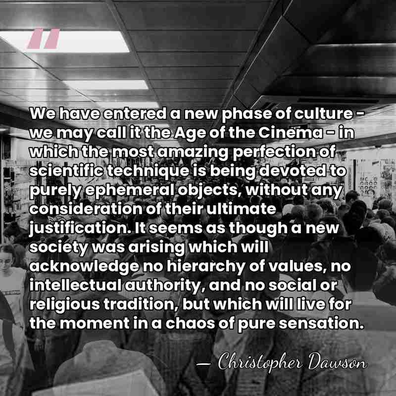 We have entered a new phase of culture - we may call&hellip; - Christopher Dawson