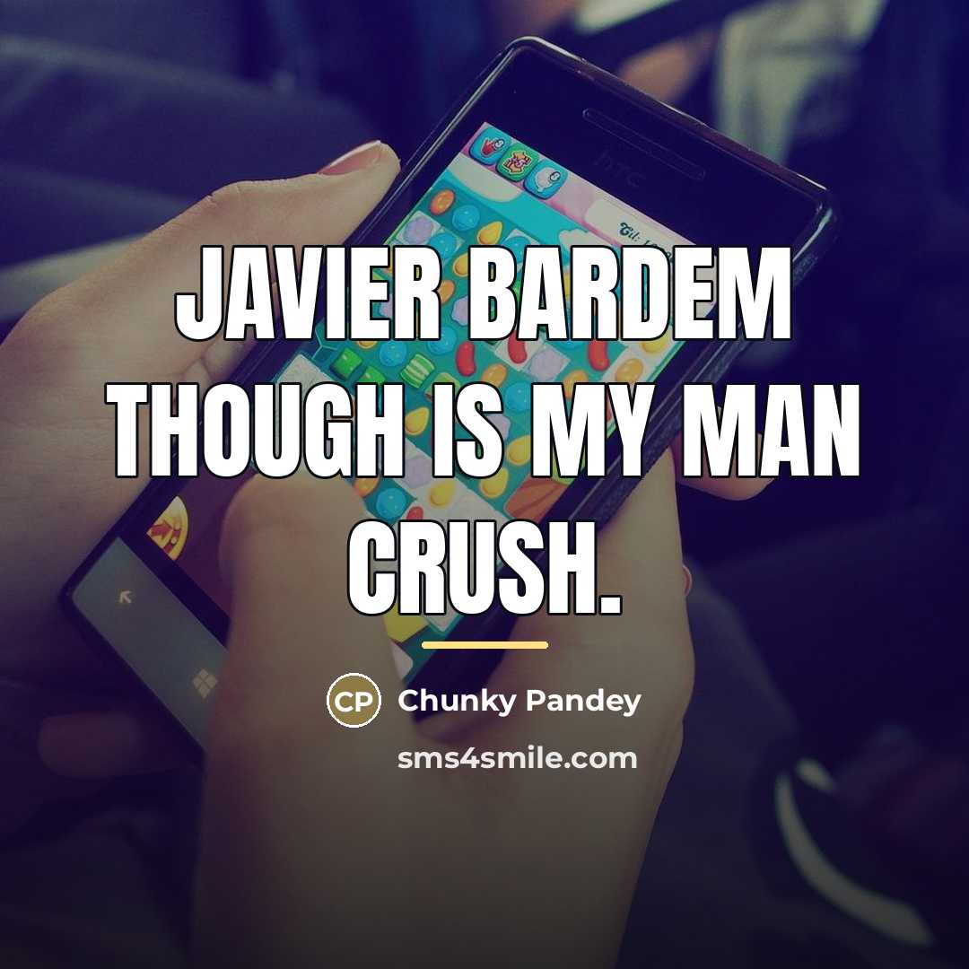 “Javier Bardem though is my man crush.…” quote by Chunky Pandey