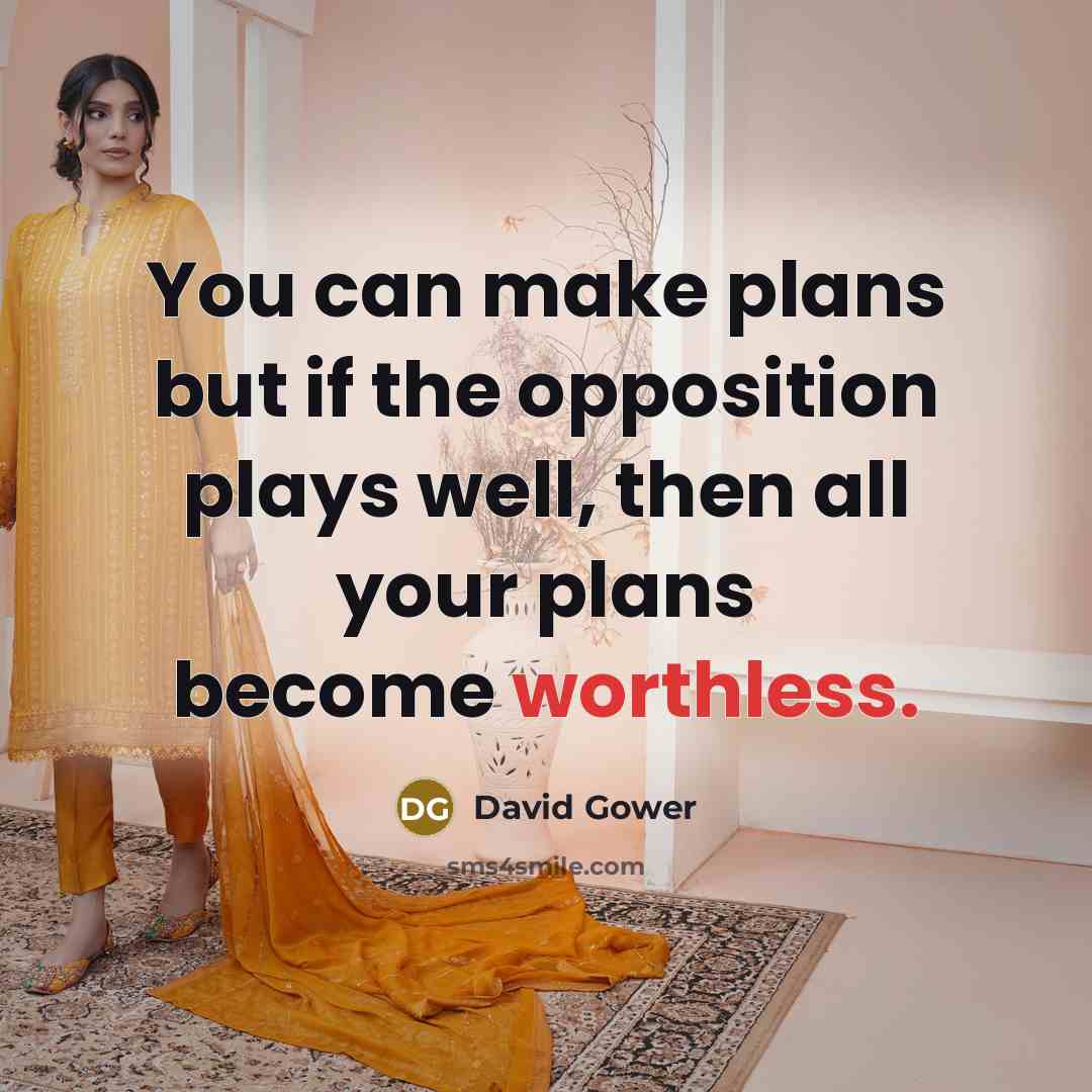 “You can make plans but if the opposition plays well,…” quote by David Gower