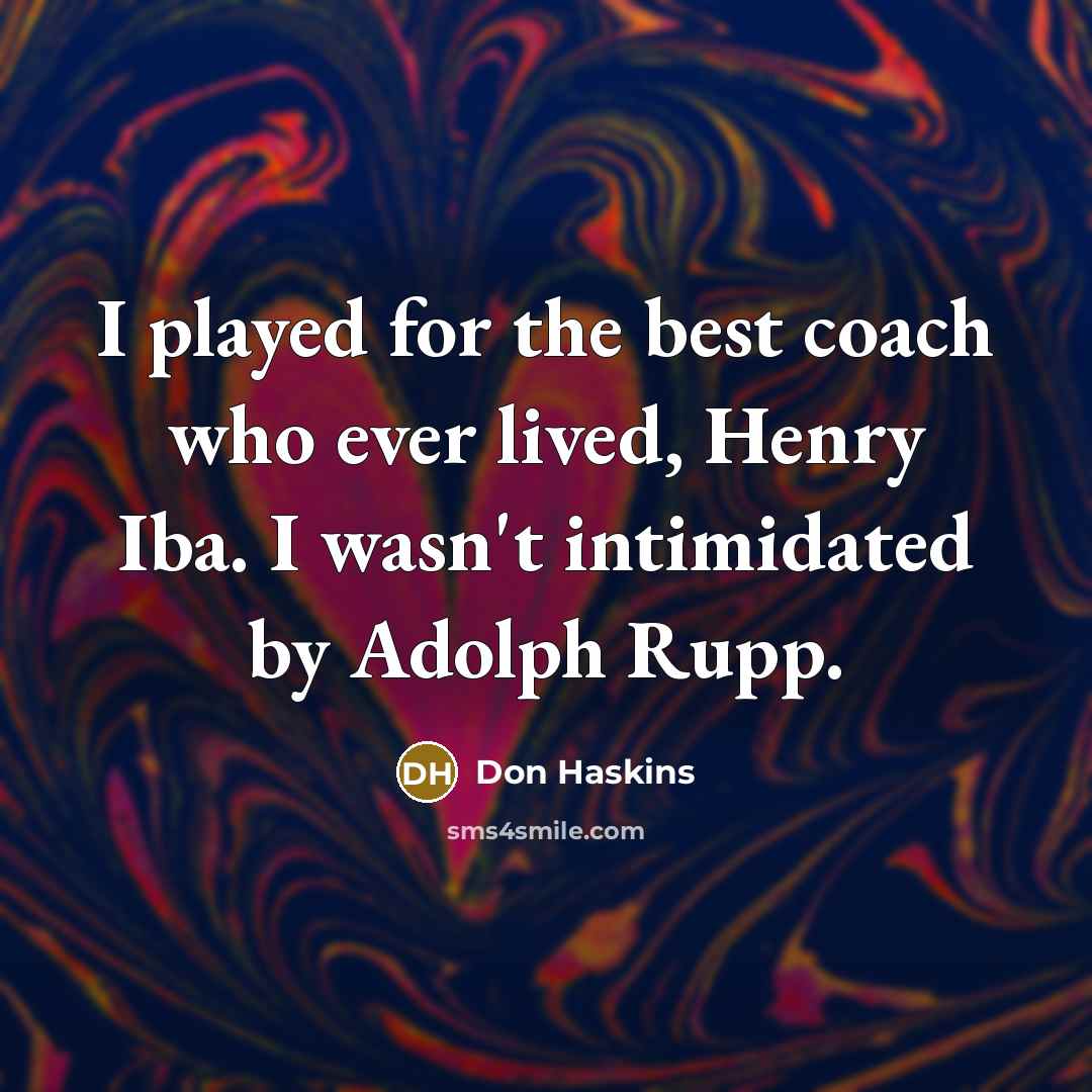“I played for the best coach who ever lived, Henry…” quote by Don Haskins