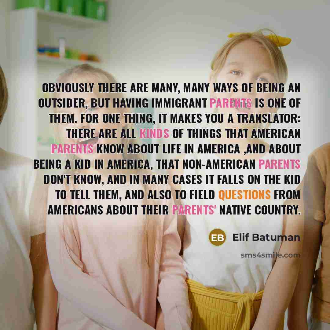 “Obviously there are many, many ways of being an outsider,…” quote by Elif Batuman
