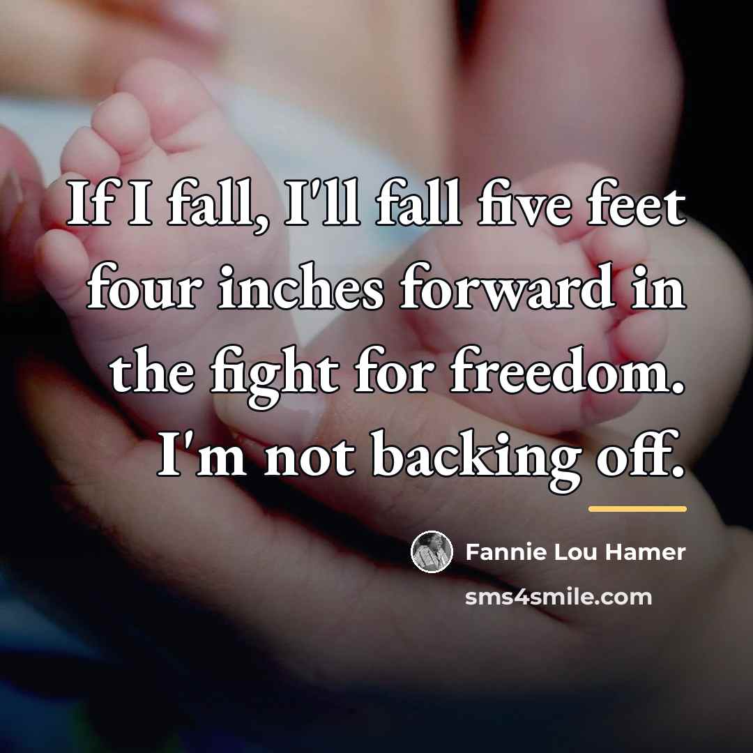 “If I fall, I'll fall five feet four inches forward…” quote by Fannie Lou Hamer