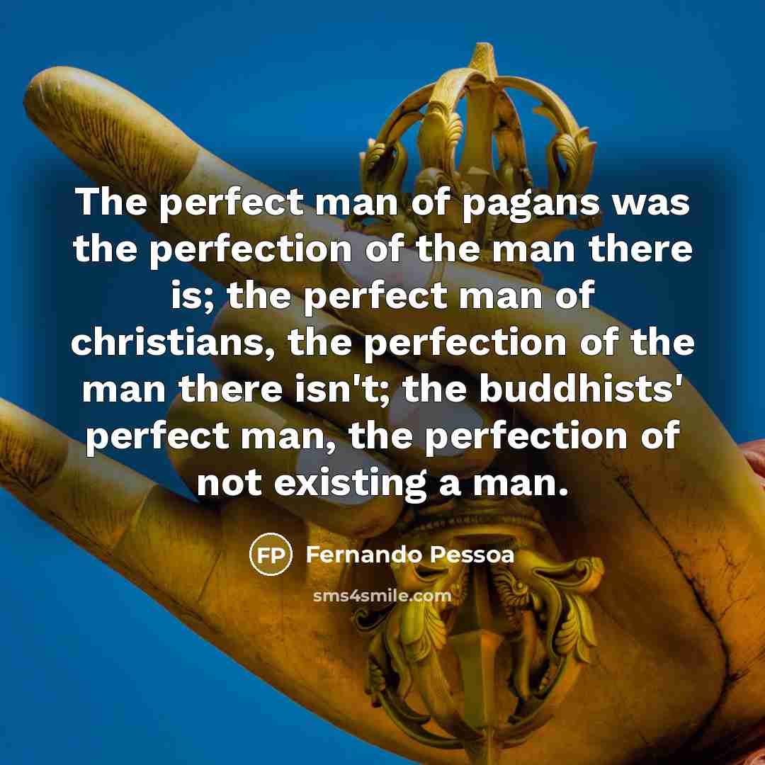 “The perfect man of pagans was the perfection of the…” quote by Fernando Pessoa