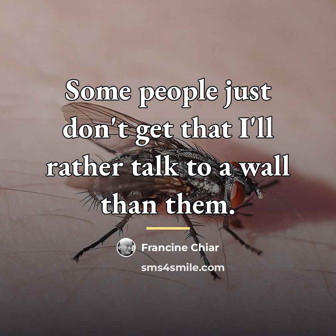 “Some people just don't get that I'll rather talk to…” quote by Francine Chiar
