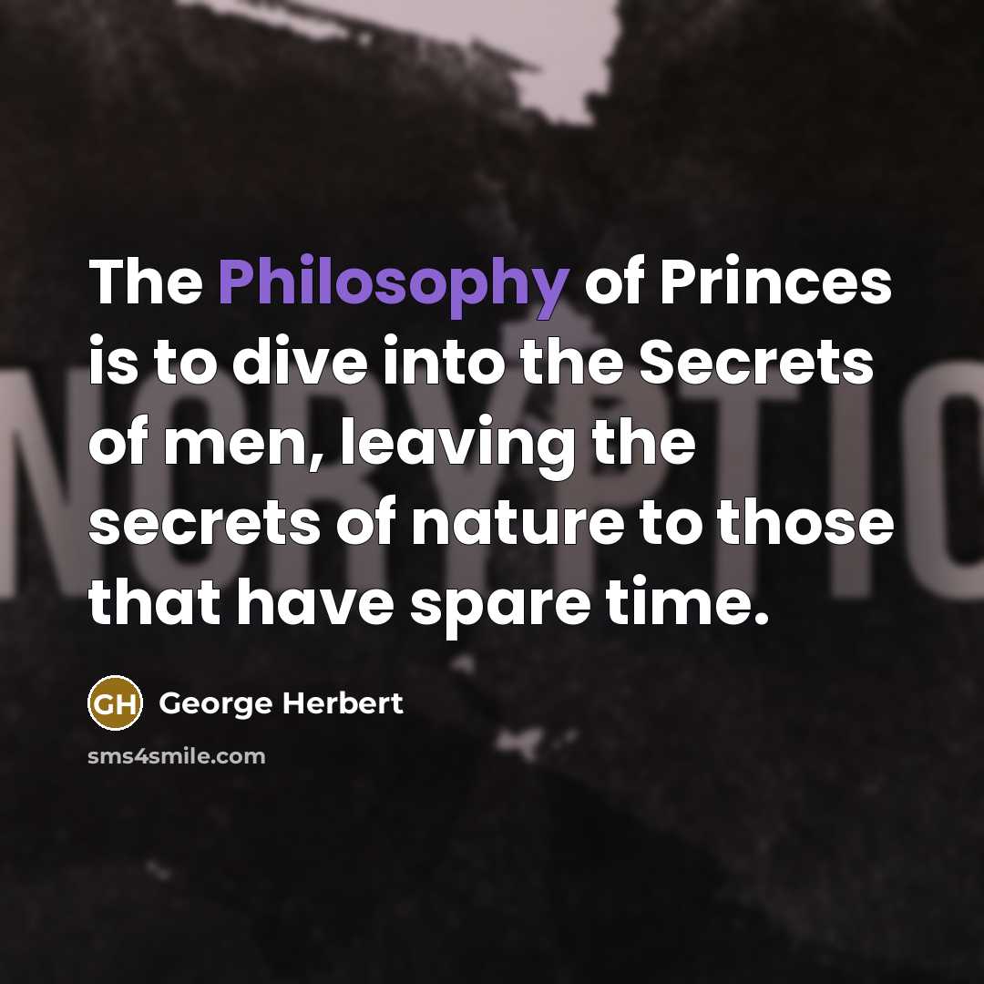 “The Philosophy of Princes is to dive into the Secrets…” quote by George Herbert
