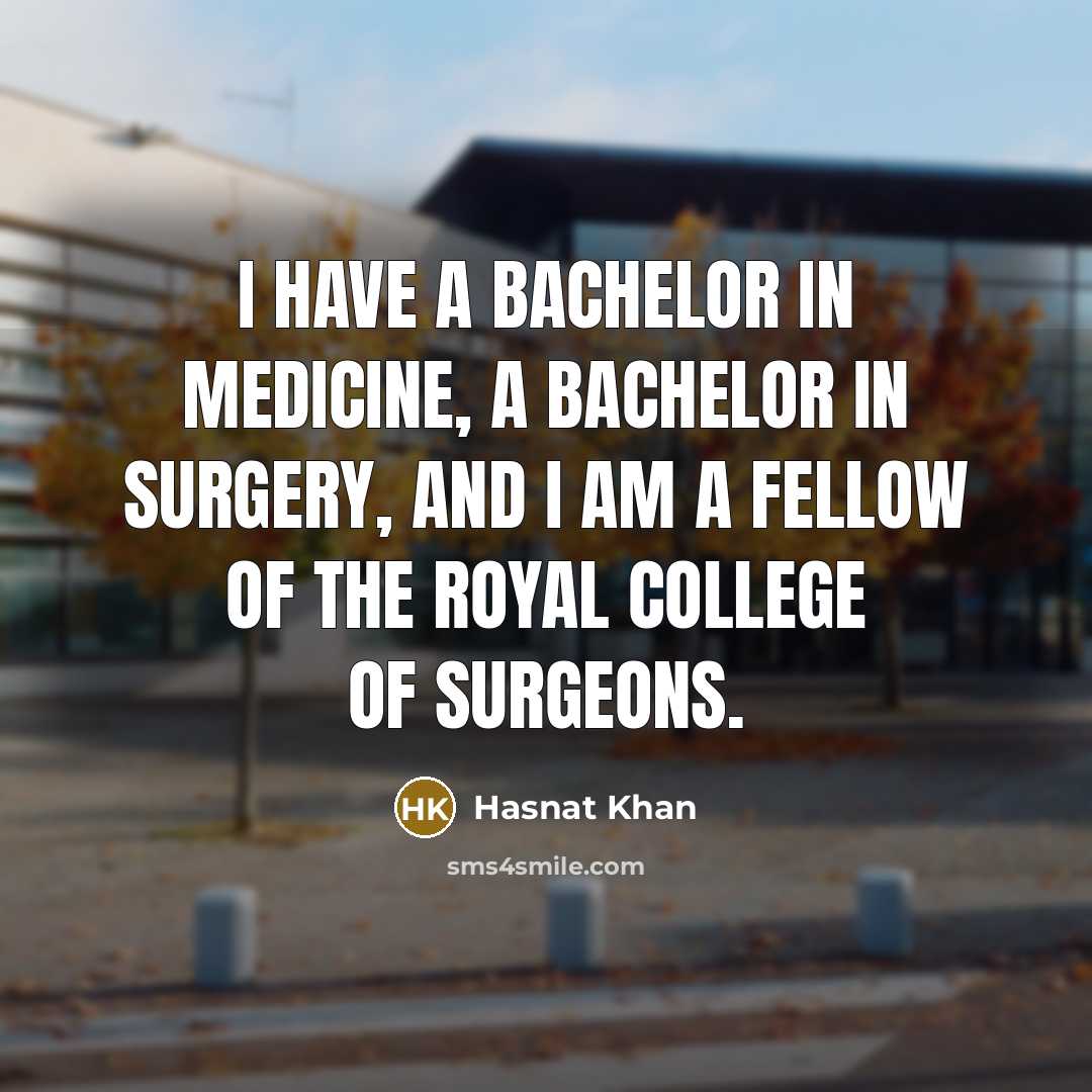 “I have a Bachelor in medicine, a Bachelor in surgery,…” quote by Hasnat Khan