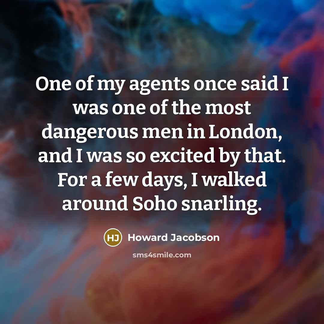 “One of my agents once said I was one of…” quote by Howard Jacobson