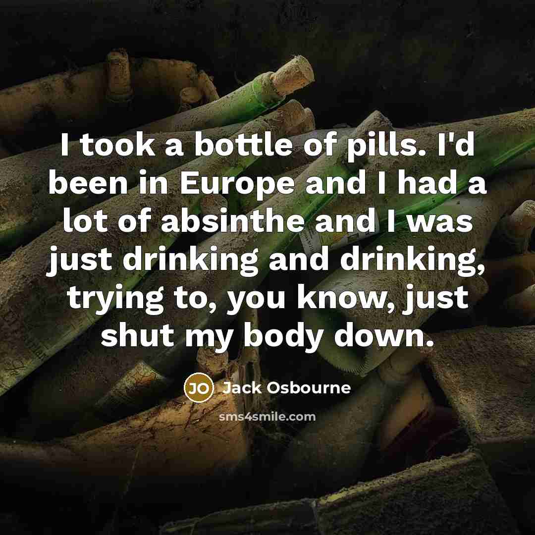 “I took a bottle of pills. I'd been in Europe…” quote by Jack Osbourne