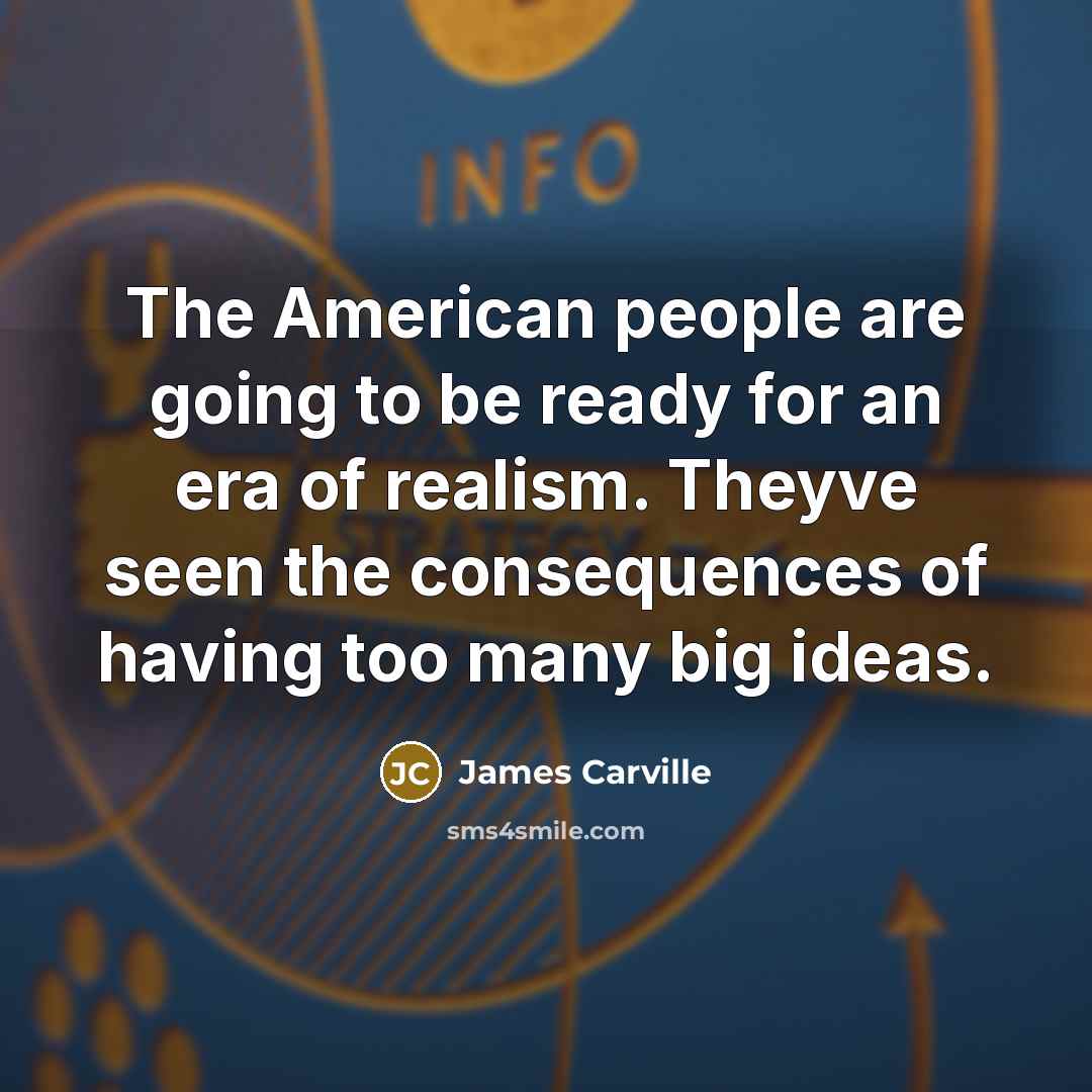 “The American people are going to be ready for an…” quote by James Carville