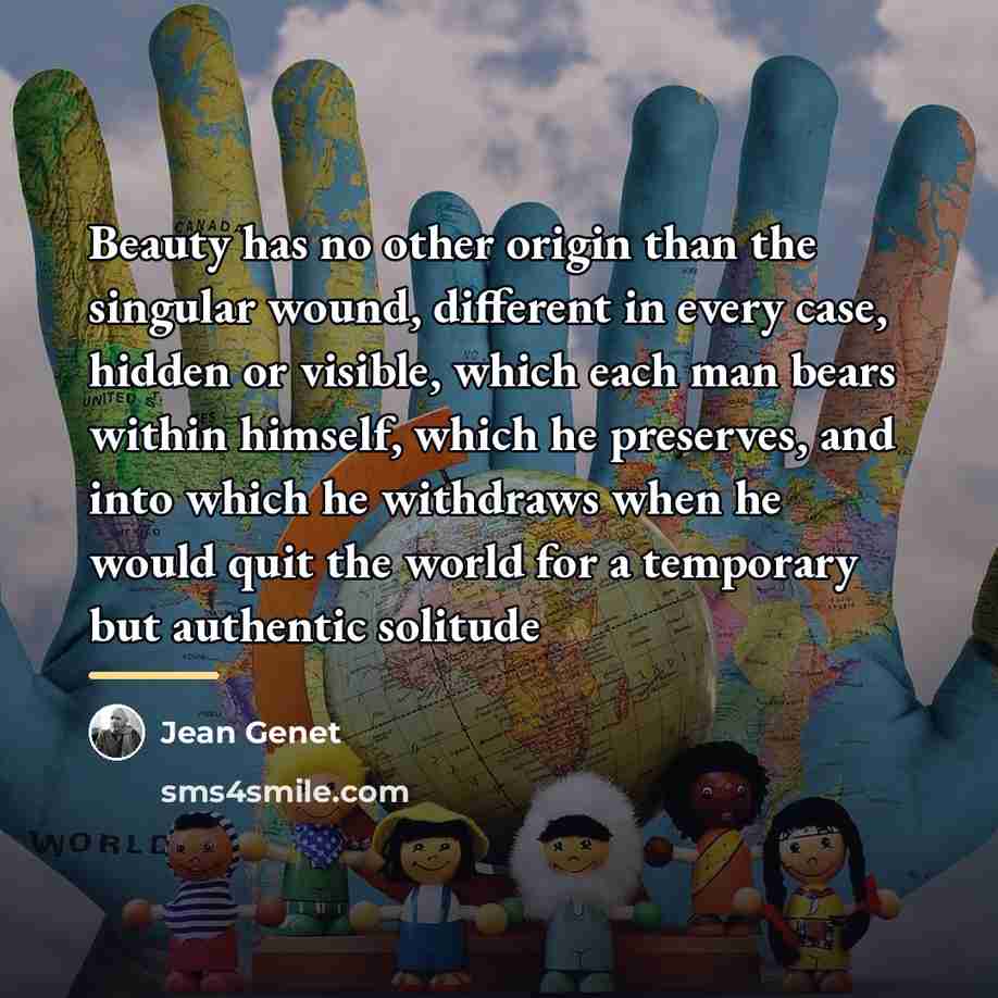 “Beauty has no other origin than the singular wound, different…” quote by Jean Genet