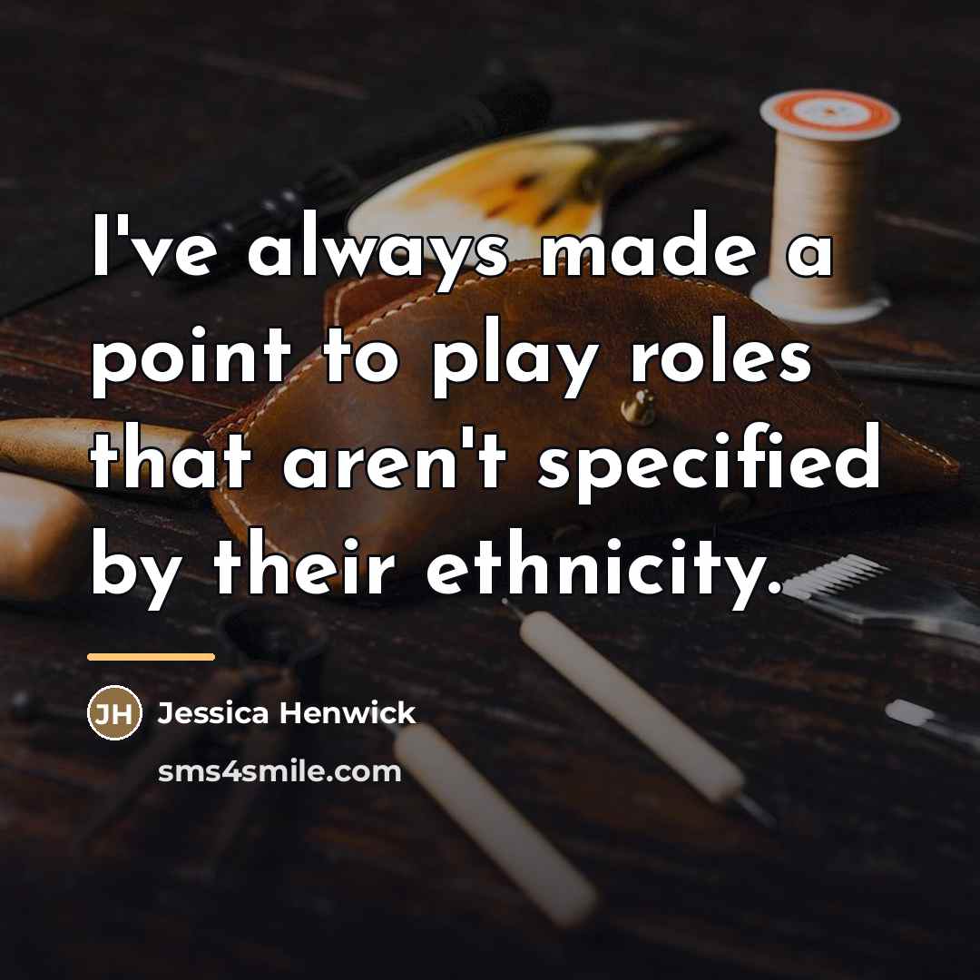 “I've always made a point to play roles that aren't…” quote by Jessica Henwick
