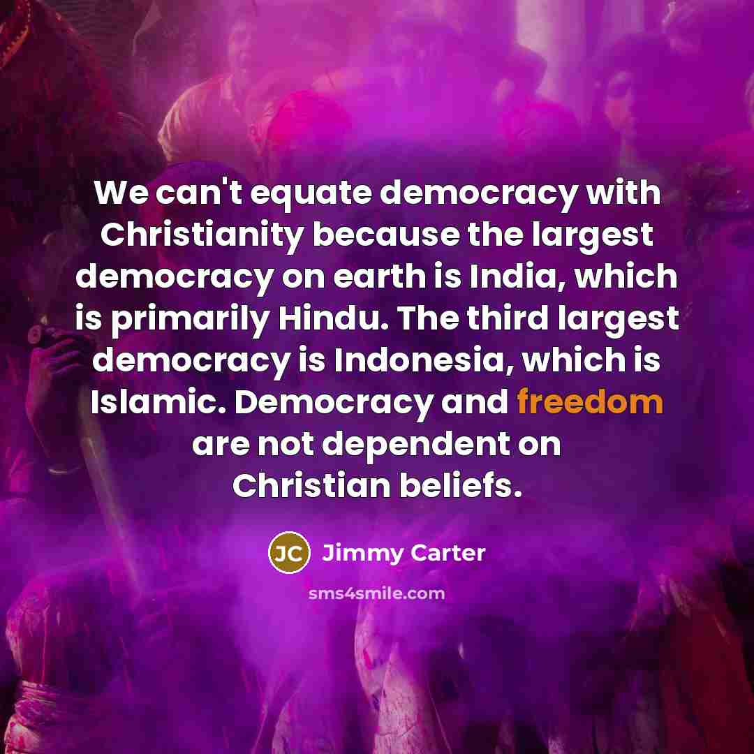 “We can't equate democracy with Christianity because the largest democracy…” quote by Jimmy Carter