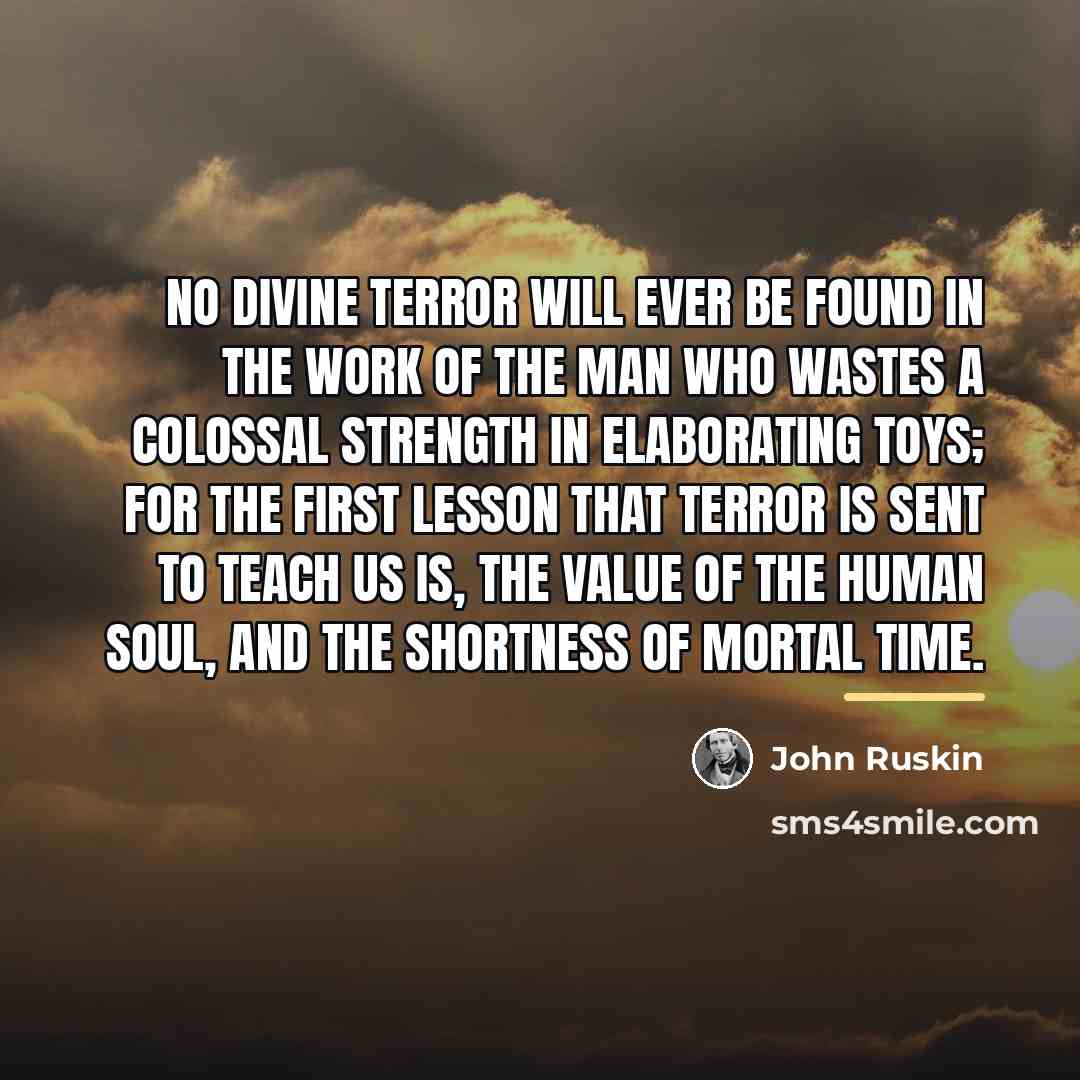 “No divine terror will ever be found in the work…” quote by John Ruskin