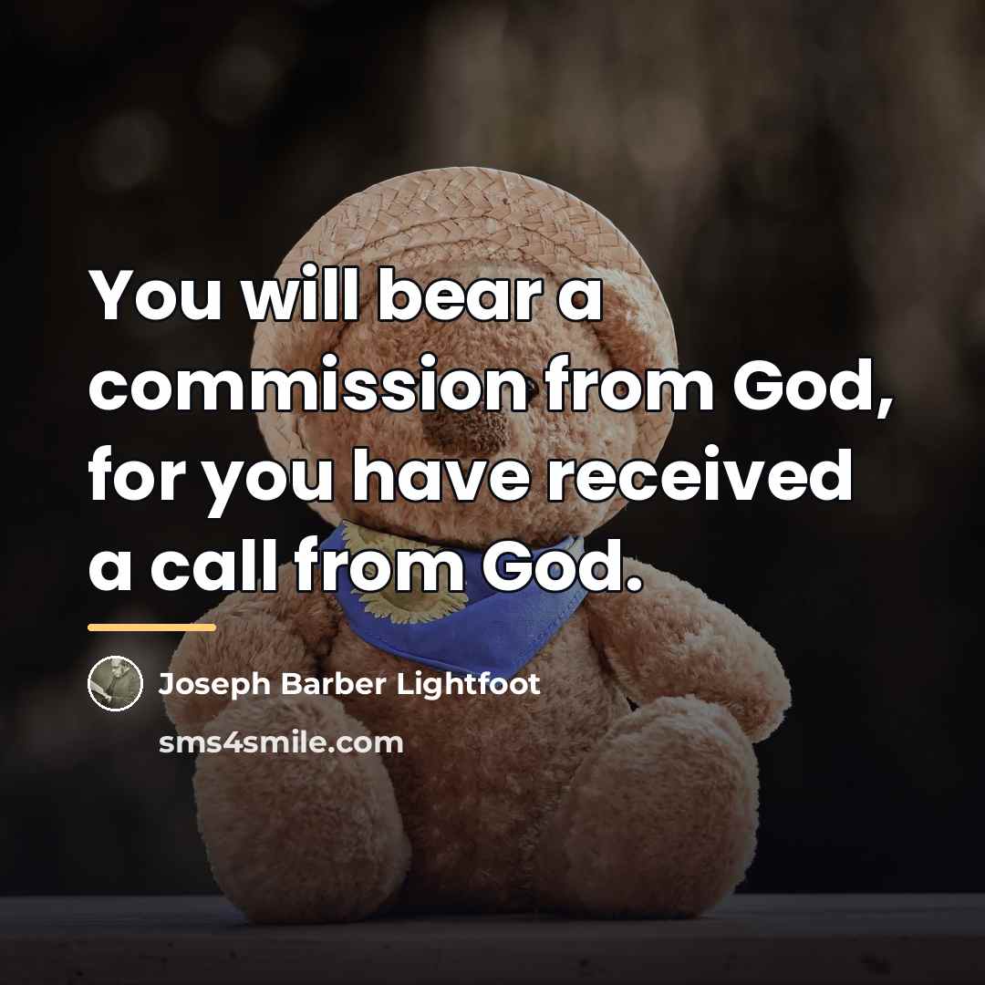 “You will bear a commission from God, for you have…” quote by Joseph Barber Lightfoot