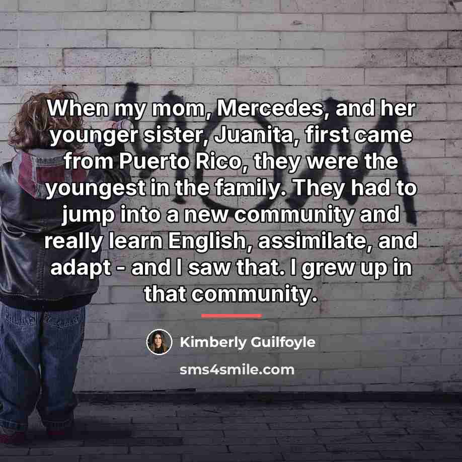 “When my mom, Mercedes, and her younger sister, Juanita, first…” quote by Kimberly Guilfoyle