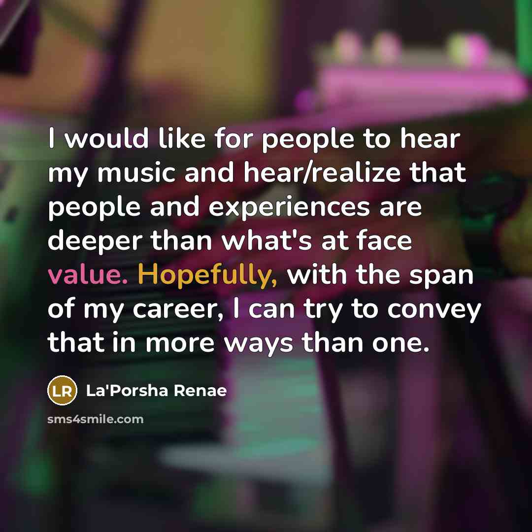 “I would like for people to hear my music and…” quote by La'Porsha Renae