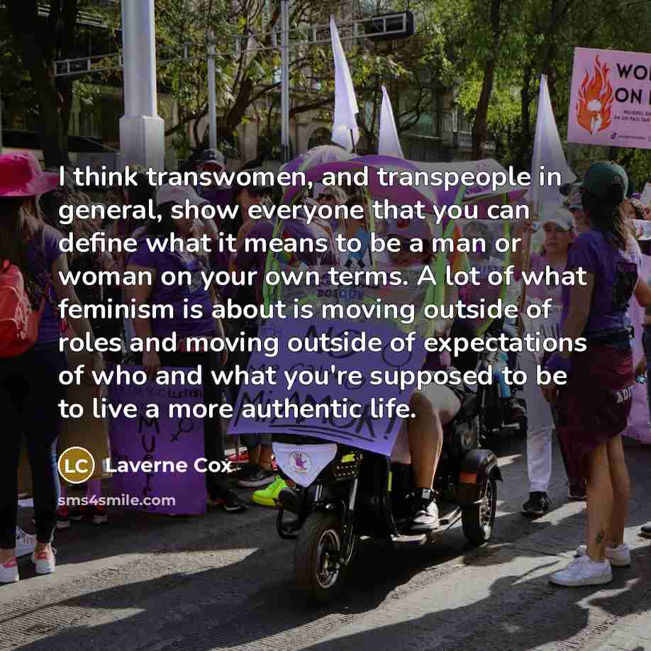 “I think transwomen, and transpeople in general, show everyone that…” quote by Laverne Cox