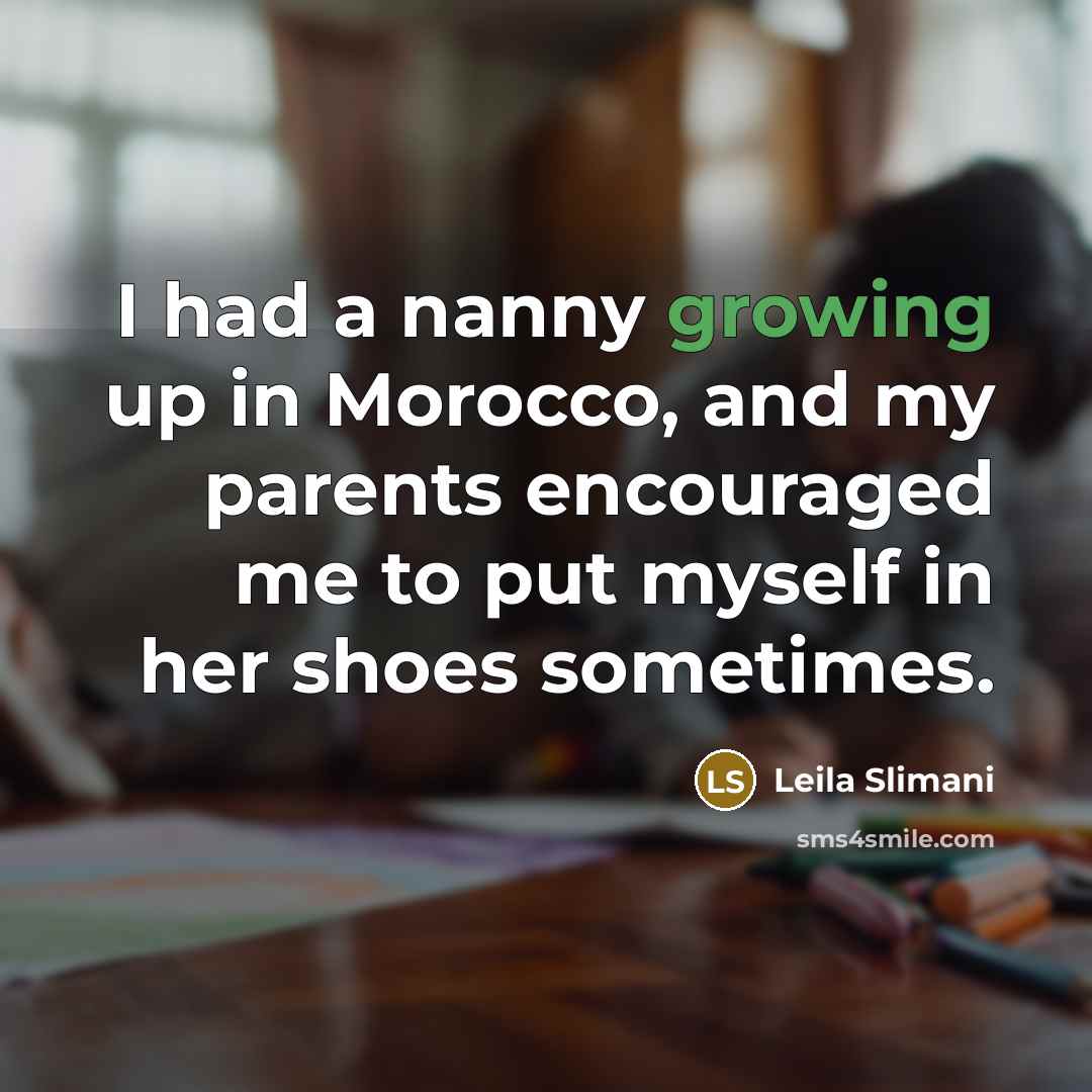 “I had a nanny growing up in Morocco, and my…” quote by Leila Slimani