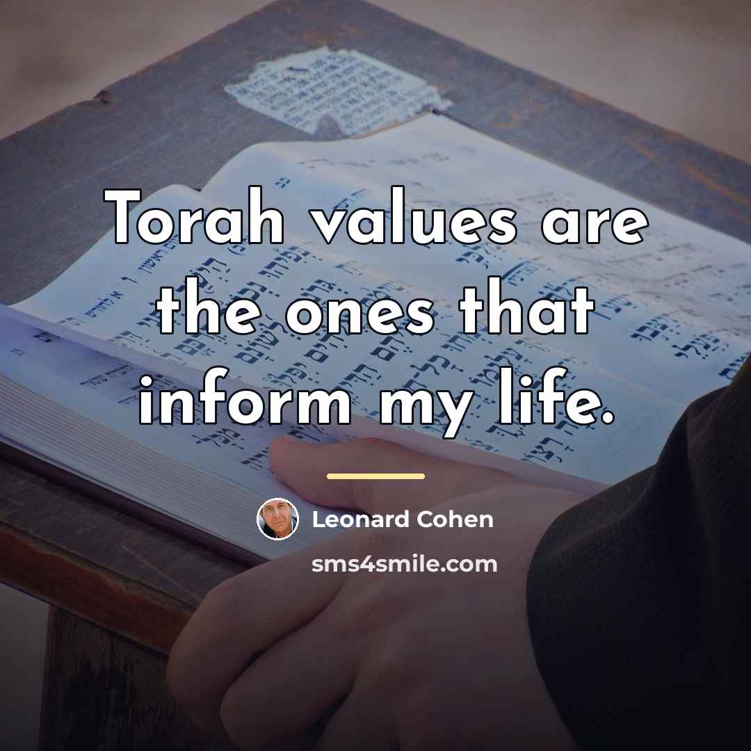 “Torah values are the ones that inform my life.…” quote by Leonard Cohen