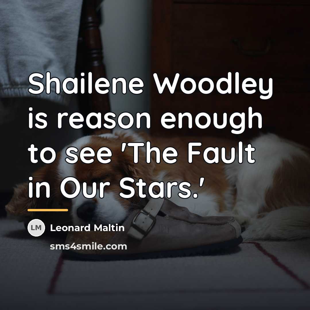 “Shailene Woodley is reason enough to see 'The Fault in…” quote by Leonard Maltin