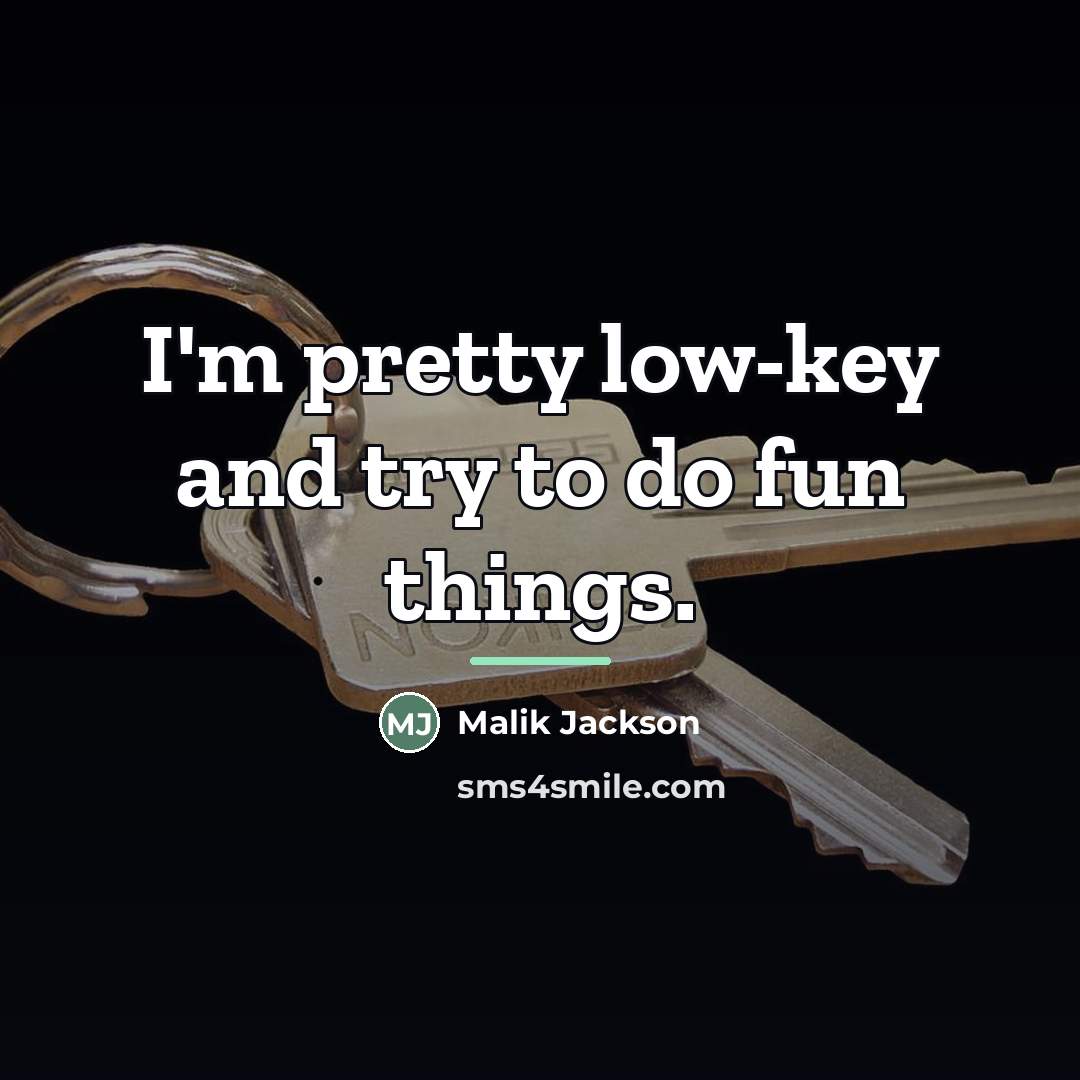 “I'm pretty low-key and try to do fun things.…” quote by Malik Jackson