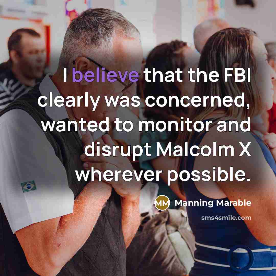 “I believe that the FBI clearly was concerned, wanted to…” quote by Manning Marable