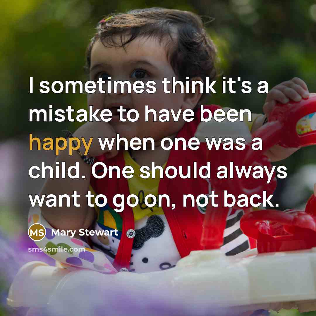 “I sometimes think it's a mistake to have been happy…” quote by Mary Stewart