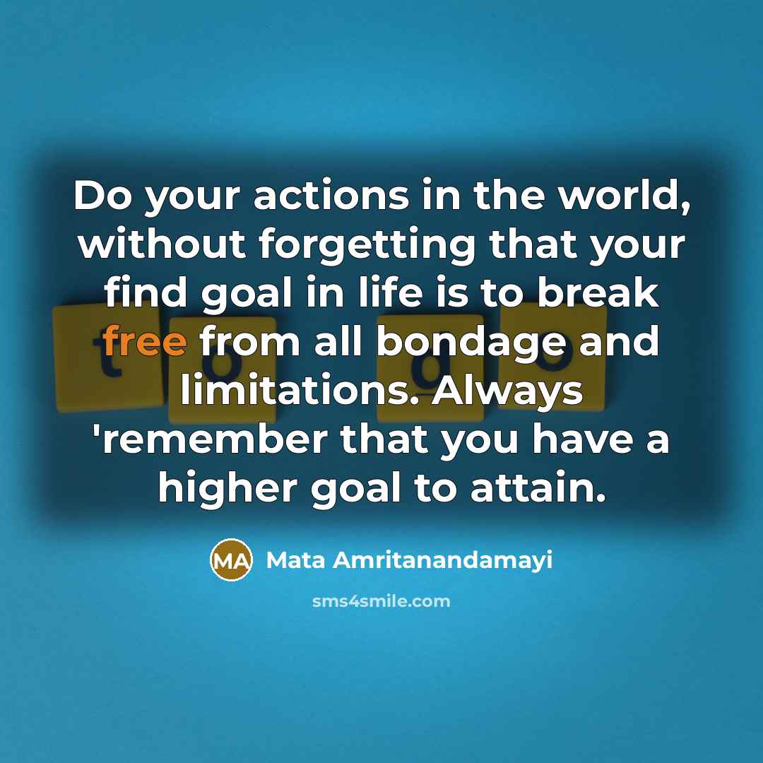 “Do your actions in the world, without forgetting that your…” quote by Mata Amritanandamayi