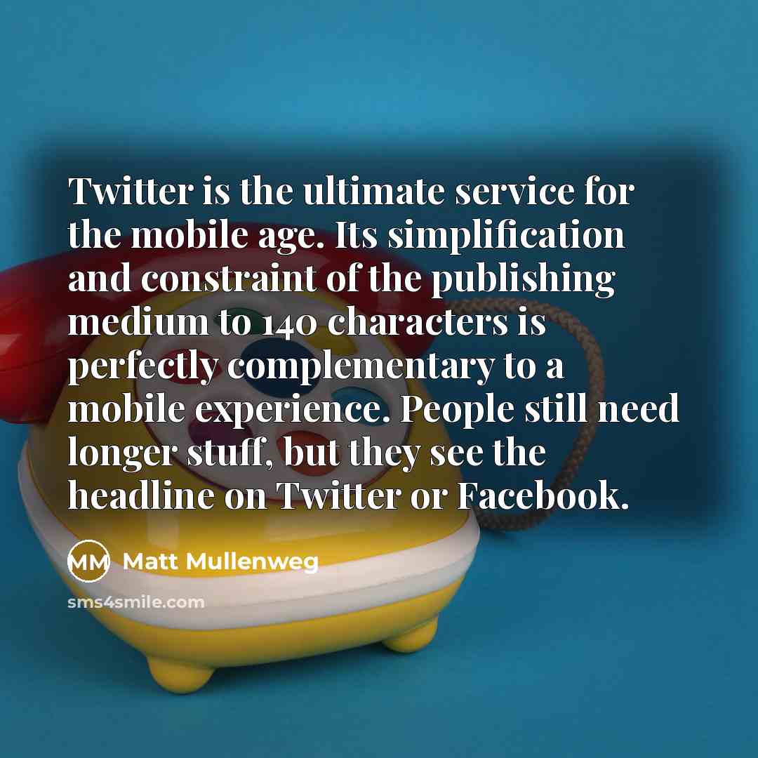 “Twitter is the ultimate service for the mobile age. Its…” quote by Matt Mullenweg