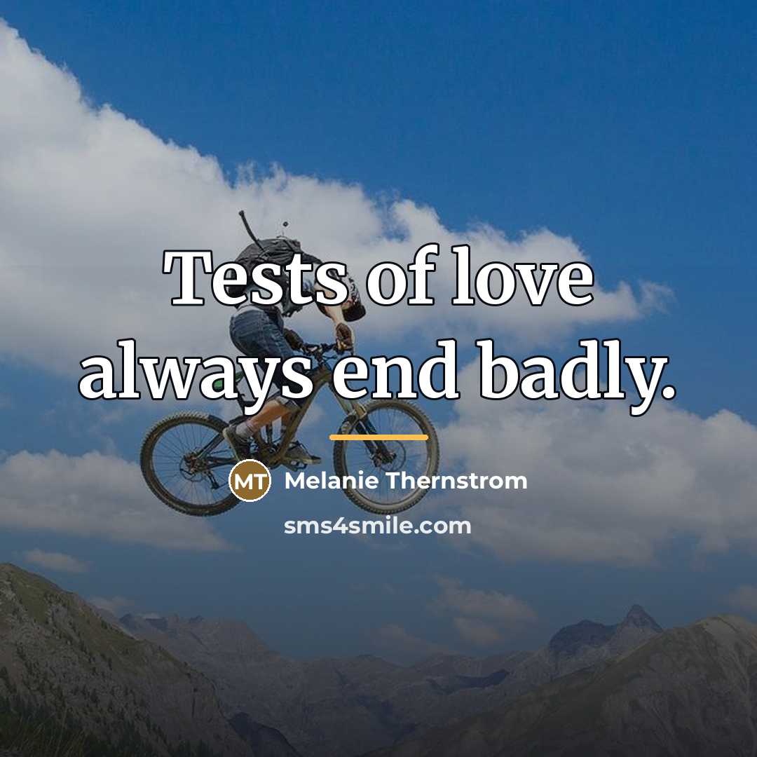 “Tests of love always end badly.…” quote by Melanie Thernstrom