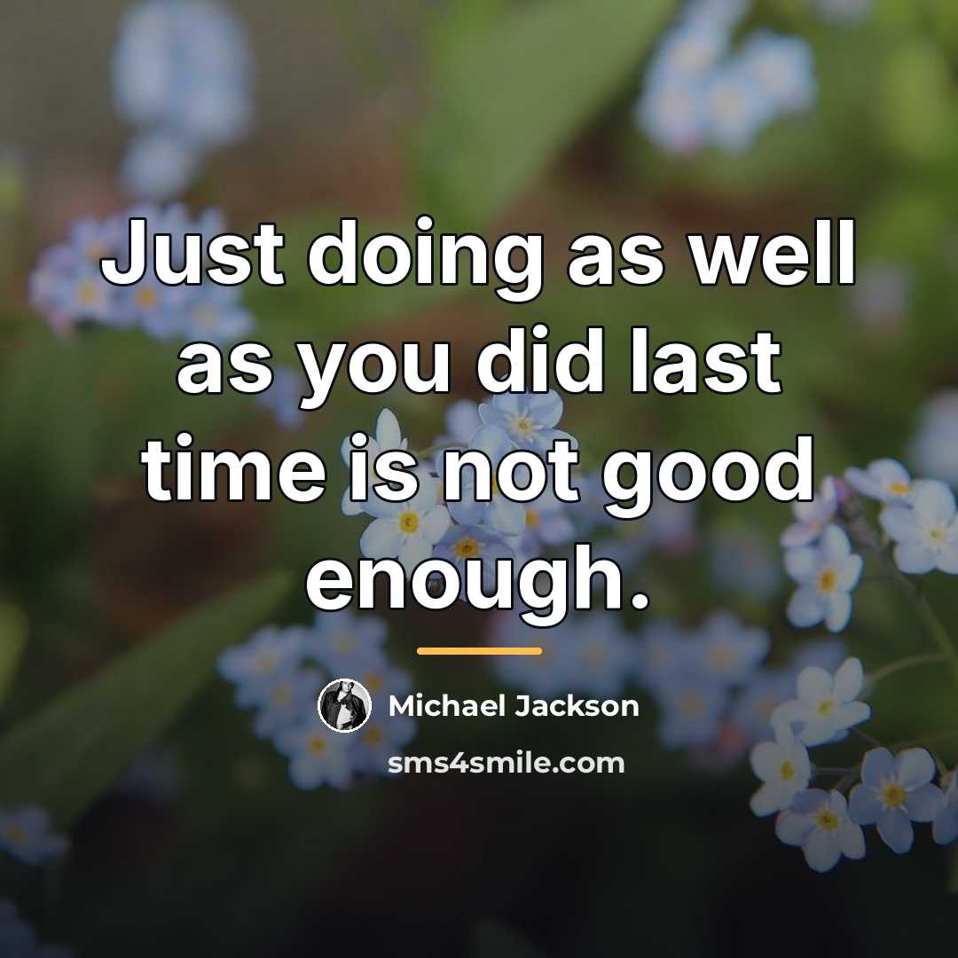 “Just doing as well as you did last time is…” quote by Michael Jackson